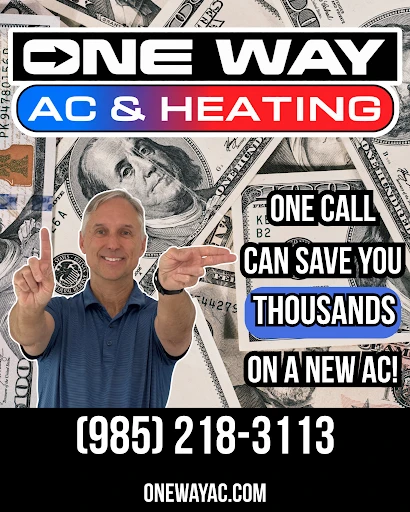 One Way AC & Heating: one call can save you thousands on a new AC. Call (985) 218-3113 or visit onewayac.com